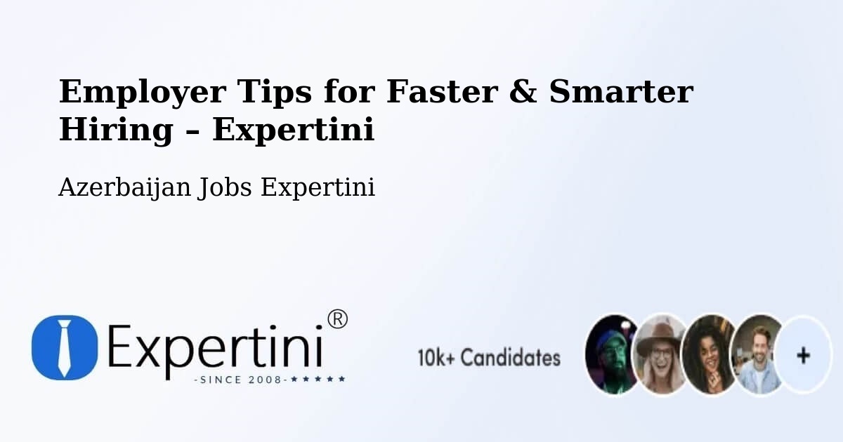 Employer Tips for Hiring & Recruitment – Saatli - Saatli, Azerbaijan Jobs Expertini