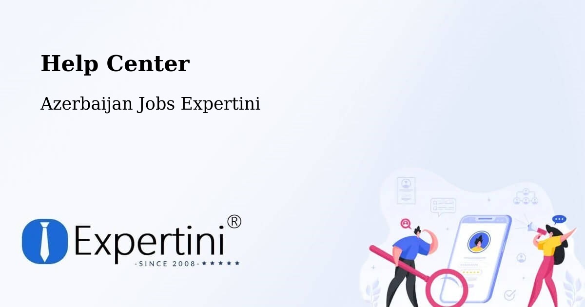 Help Center – Saatli - Azerbaijan Jobs Expertini