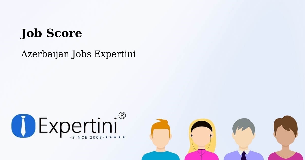 Job Score & Job Description Score Tool – Saatli - Azerbaijan Jobs Expertini