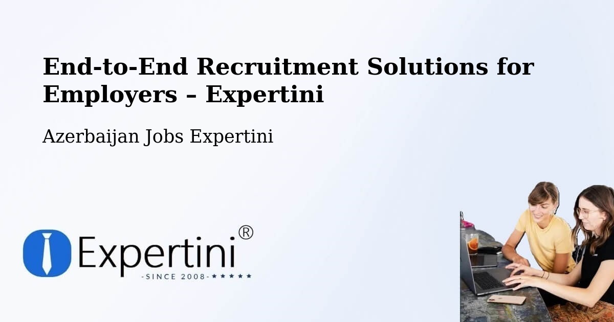 Recruitment Solutions for Employers – Saatli - Saatli, Azerbaijan Jobs Expertini
