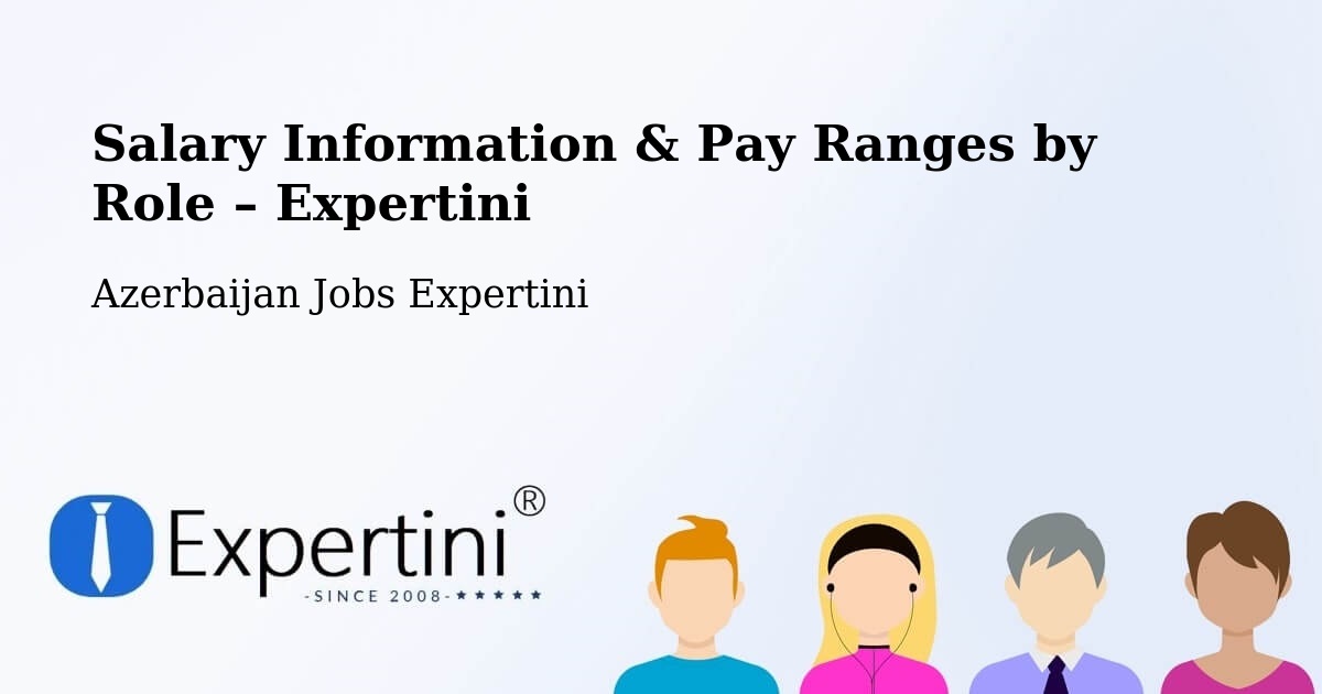 Salary Information & Pay Ranges – Saatli - Saatli, Azerbaijan Jobs Expertini