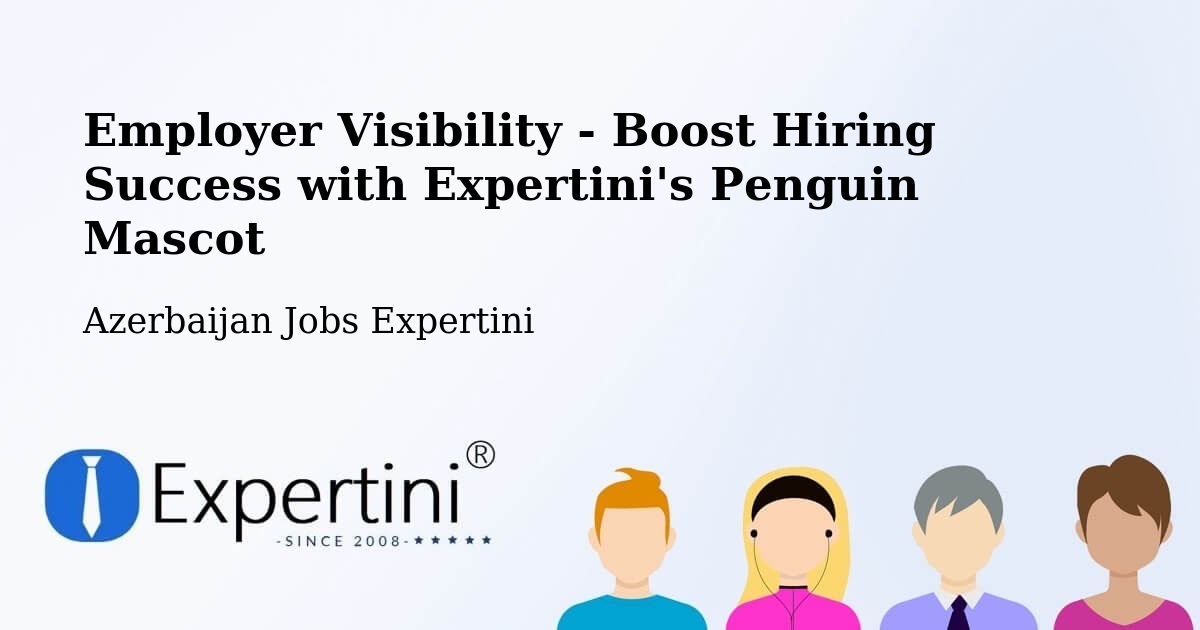 CV and Resume Visibility Optimization – Saatli - Azerbaijan Jobs Expertini